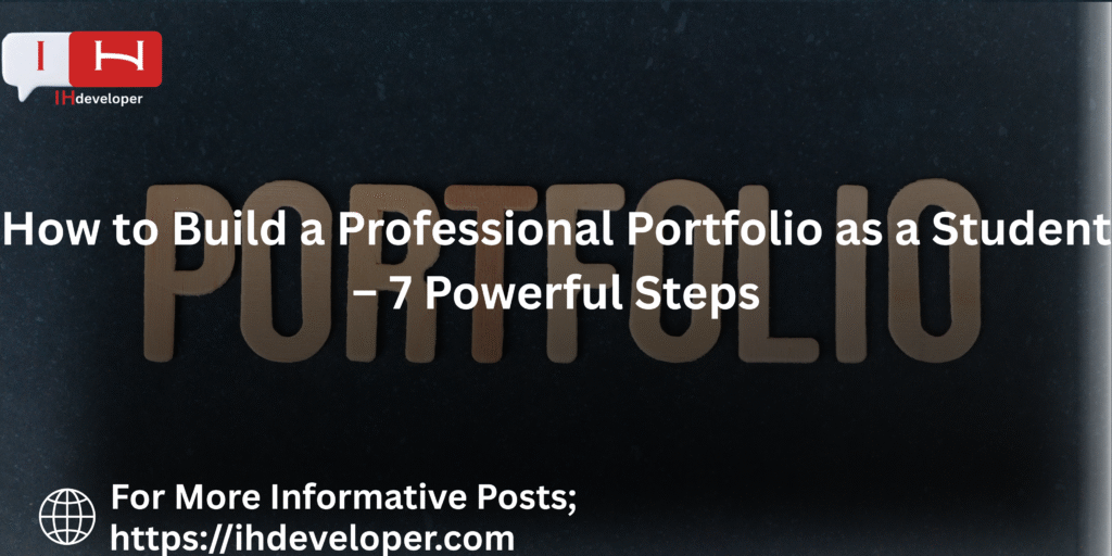 A student portfolio guide showing steps to build a professional portfolio for students – IH Developer